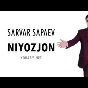 Sarvar Sapayev - Niyozjon