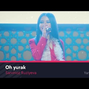 Sarvinoz Ruziyeva - Oh Yurak