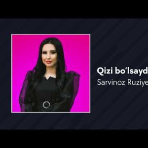 Sarvinoz Ruziyeva - Qizi Boʼlsaydim