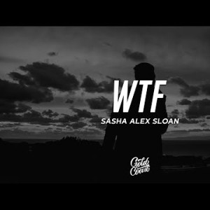 Sasha Alex Sloan - Wtf