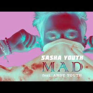 Sasha Youth - Mad Feat Andy Youth