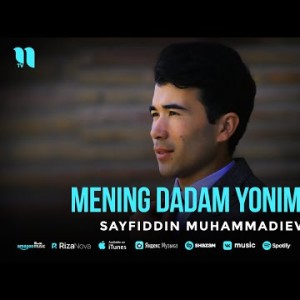 Sayfiddin Muhammadiev - Mening Dadam Yonimda