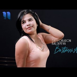 Sayyoraxon Baltayeva - Boʼstonni Shoʼx Qiziman