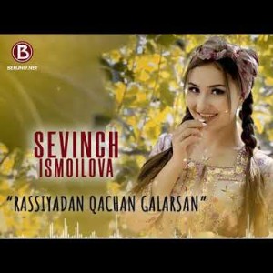 Sevinch Ismoilova - Rassiyadan Qachan Galarsan