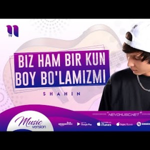 Shahin - Biz Ham Bir Kun Boy Boʼlamizmi