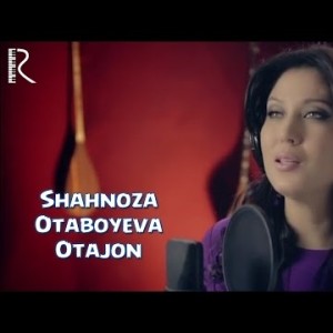 Shahnoza Otaboyeva - Otajon