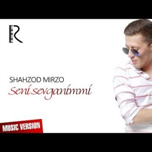 Shahzod Mirzo - Seni Sevganimmi