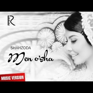 Shahzoda - Men Oʼsha