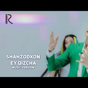 Shahzodxon - Ey Qizcha