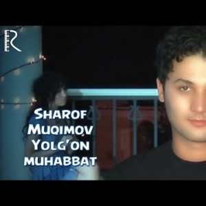Sharof Muqimov - Yolgʼon Muhabbat