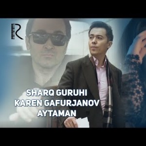 Sharq Guruhi Va Karen Gafurjanov - Aytaman