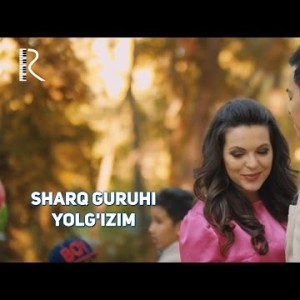 Sharq Guruhi - Yolgʼizim