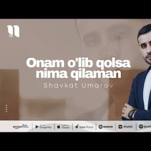 Shavkat Umarov - Onam O'lib Qolsa Nima Qilaman