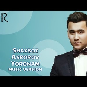 Shaxboz Asrorov - Yoronam