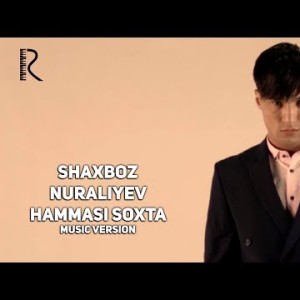Shaxboz Nuraliyev - Hammasi Soxta