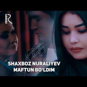 Shaxboz Nuraliyev - Maftun Boʼldim