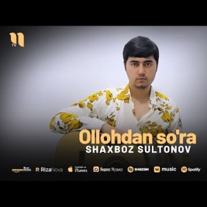 Shaxboz Sultonov - Olloan So'ra