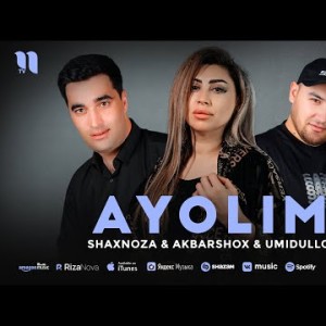 Shaxnoza, Akbarshox, Umidulloh - Ayolim
