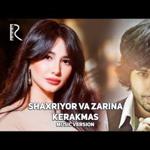 Shaxriyor Va Zarina Nizomiddinova - Kerakmas