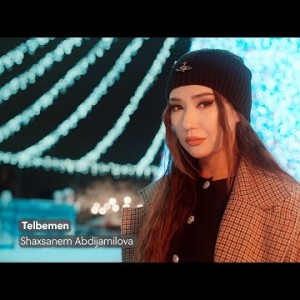 Shaxsanem Abdijamilova - Telbemen