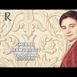 Sherali Bekmurodov - Yondirma