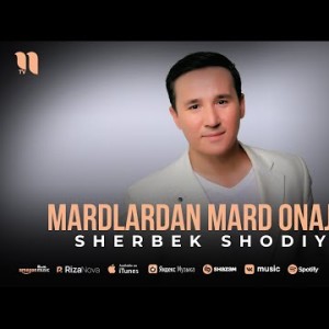Sherbek Shodiyev - Mardlardan Mard Onajonim