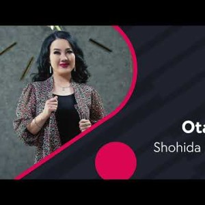 Shohida Zokirova - Otam