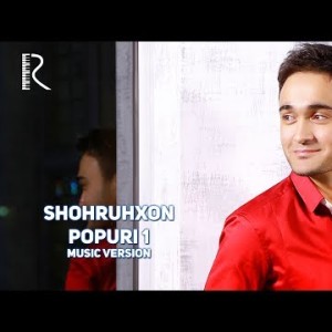 Shohruhxon - Popuri 1