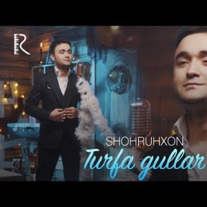 Shohruhxon - Turfa Gullar