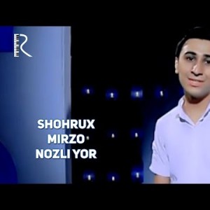 Shohrux Mirzo - Nozli Yor
