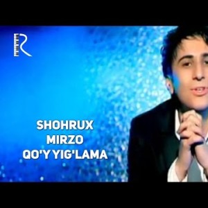 Shohrux Mirzo - Qoʼy Yigʼlama