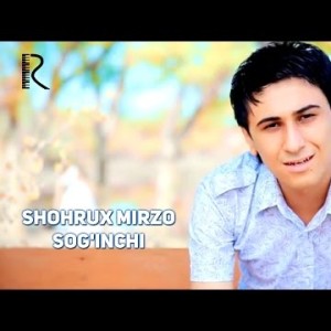 Shohrux Mirzo - Sogʼinch