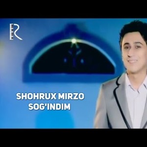 Shohrux Mirzo - Sogʼindim