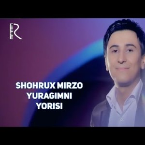 Shohrux Mirzo - Yuragimni Yorisi