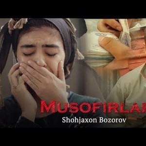 Shohujaxon Bozorov - Musofirlar