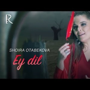 Shoira Otabekova - Ey Dil