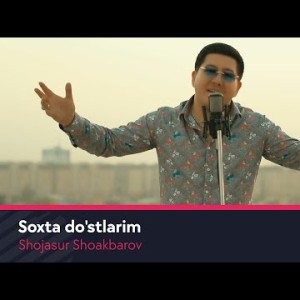 Shojasur Shoakbarov - Soxta Doʼstlarim