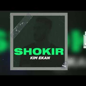 Shokir - Kim Ekan