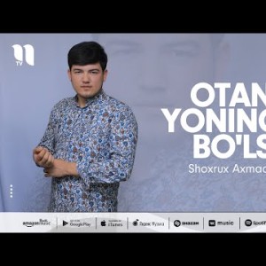 Shoxrux Axmadjonov - Otang Yoningda Bo'lsa