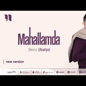 Shoxruz Abadiya - Mahallamda New Version