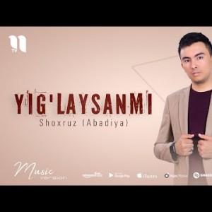 Shoxruz Abadiya - Yigʼlaysanmi