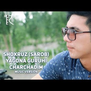 Shoxruz Sarob Va Yagona Guruhi - Charchadim