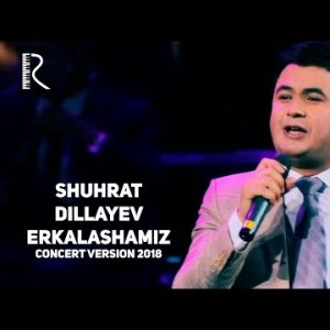 Shuhrat Dillayev - Erkalashamiz