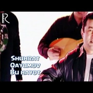 Shuhrat Qayumov - Bu Hayot