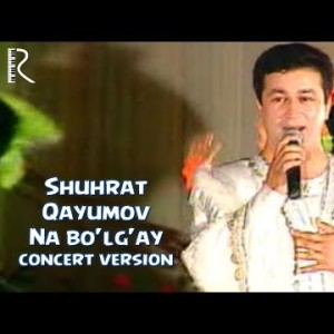 Shuhrat Qayumov - Na Boʼlgʼay