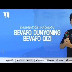 Shuhratjon Hasanov - Bevafo Dunyoning Bevafo Qizi