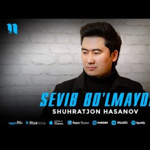 Shuhratjon Hasanov - Sevib Bo'lmaydi