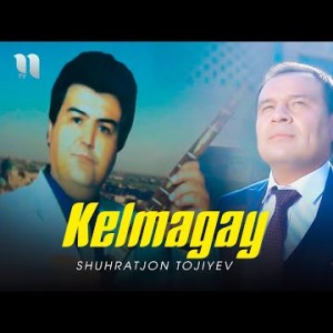 Shuhratjon Tojiyev - Kelmagay