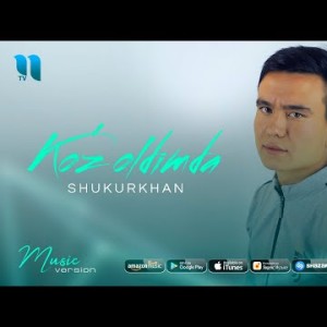 Shukurkhan - Koʼz Oldimda