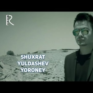 Shuxrat Yuldashev - Yoroney
